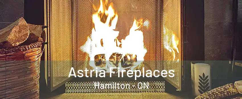 Astria Fireplaces Hamilton - ON