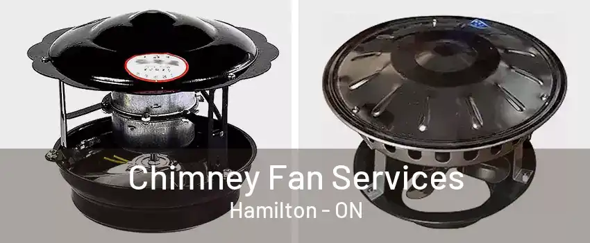 Chimney Fan Services Hamilton - ON