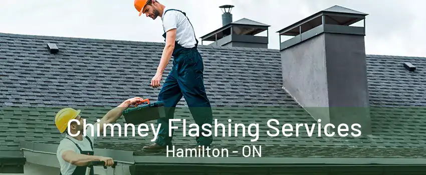 Chimney Flashing Services Hamilton - ON