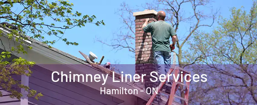 Chimney Liner Services Hamilton - ON