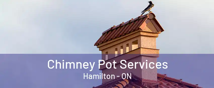 Chimney Pot Services Hamilton - ON