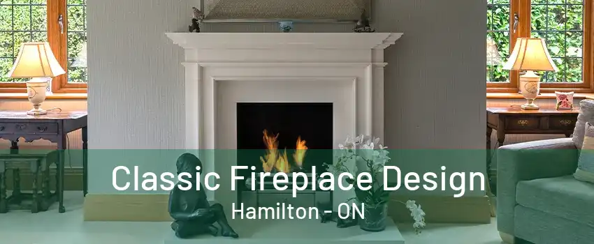 Classic Fireplace Design Hamilton - ON