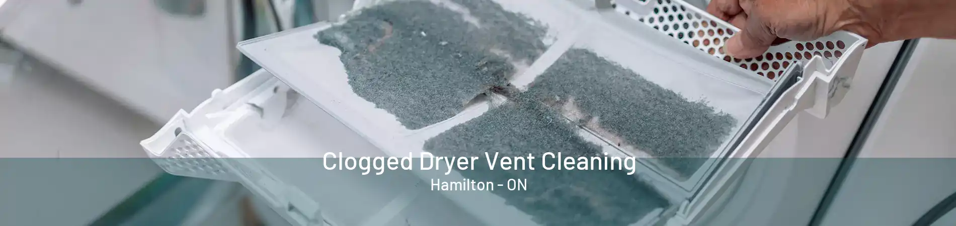 Clogged Dryer Vent Cleaning Hamilton - ON