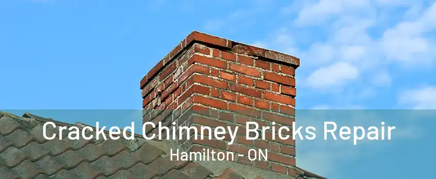 Cracked Chimney Bricks Repair Hamilton - ON