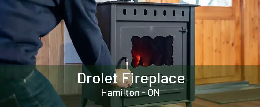 Drolet Fireplace Hamilton - ON