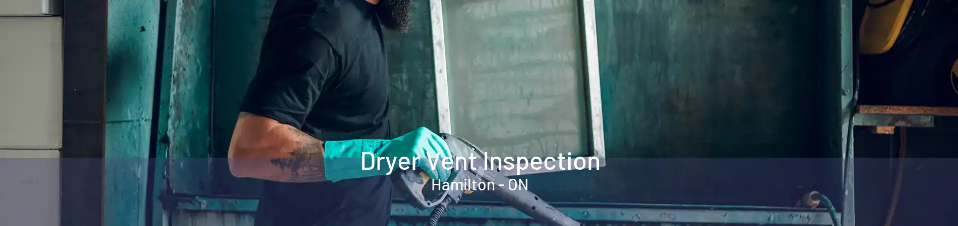 Dryer Vent Inspection Hamilton - ON