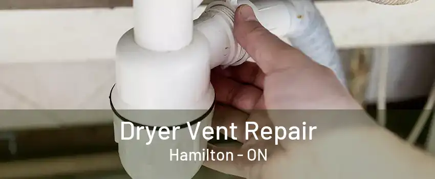 Dryer Vent Repair Hamilton - ON