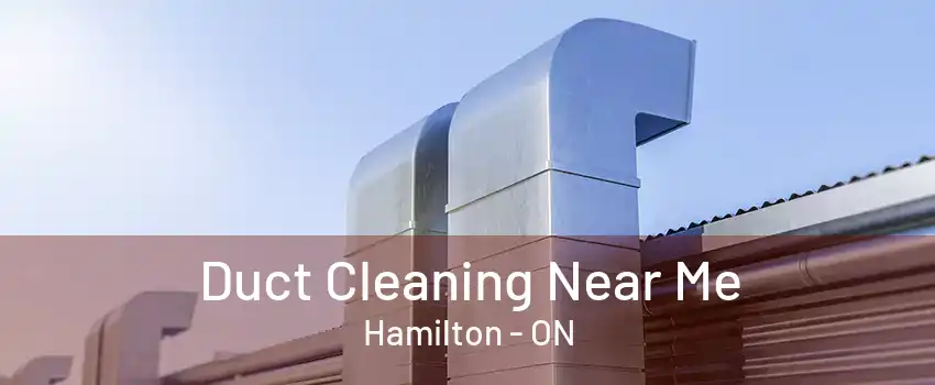 Duct Cleaning Near Me Hamilton - ON