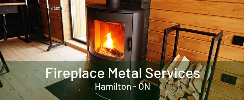 Fireplace Metal Services Hamilton - ON