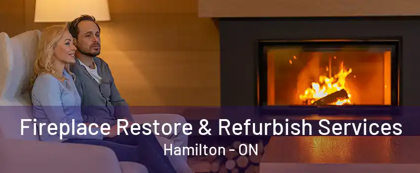 Fireplace Restore & Refurbish Services Hamilton - ON