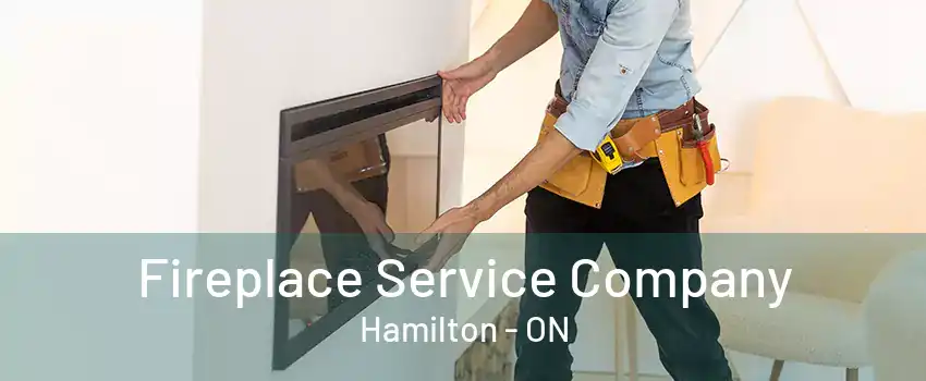 Fireplace Service Company Hamilton - ON