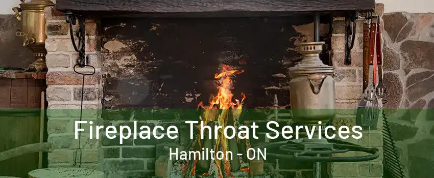 Fireplace Throat Services Hamilton - ON