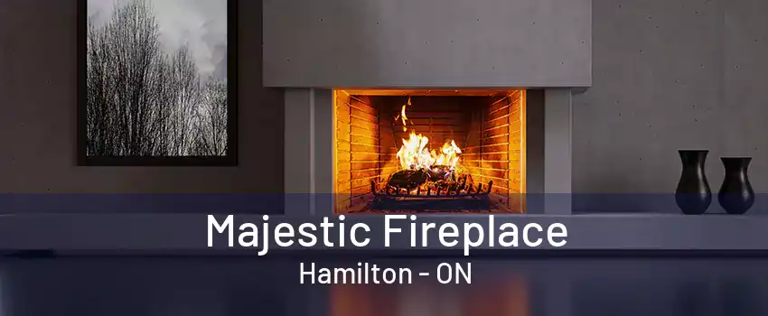 Majestic Fireplace Hamilton - ON