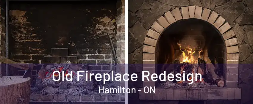 Old Fireplace Redesign Hamilton - ON