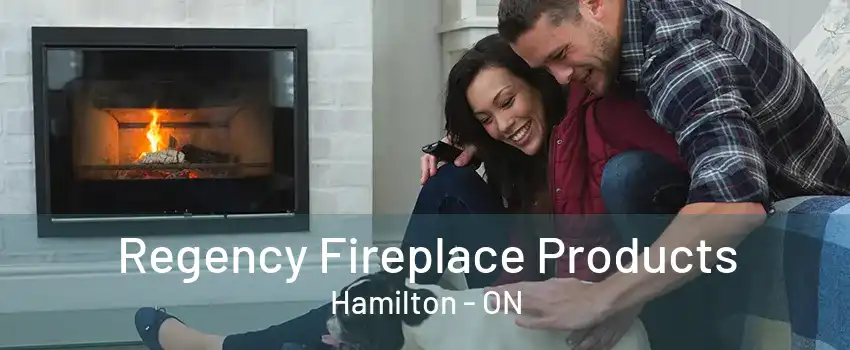 Regency Fireplace Products Hamilton - ON