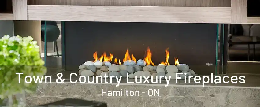 Town & Country Luxury Fireplaces Hamilton - ON