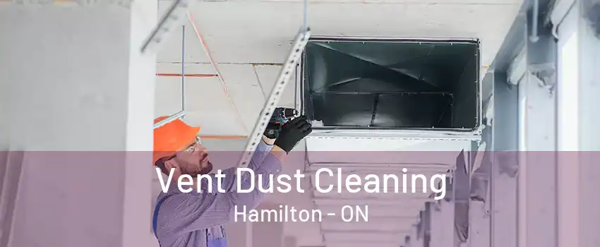 Vent Dust Cleaning Hamilton - ON