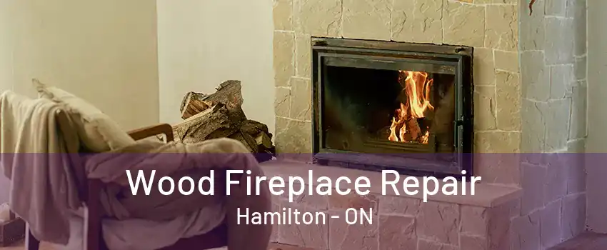 Wood Fireplace Repair Hamilton - ON